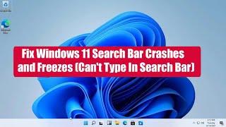 Fix Windows 11 Search Bar Crashes and Freezes (Can't Type In Search Bar)