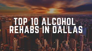 Top 10 Alcohol Rehabs In Dallas