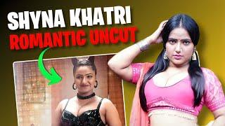 Shyna Khatri Uncut | Filmic Journey