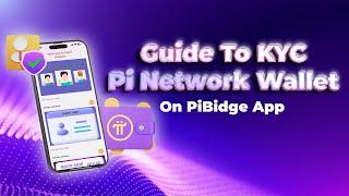 Hướng Dẫn KYC Ví Pi Network Tại Pibridge App