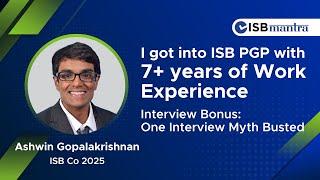 How Ashwin Gopalakrishnan Navigated the ISB PGP Application Journey | 1 Interview Myth Busted