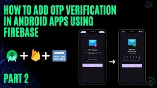 How to Add OTP Verification in Android Apps Using Firebase || Step-by-Step Complete Guide️ Part 2