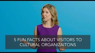 5 Fun Facts About Visitors to Cultural Organizations