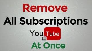 How To Remove All Subscriptions on YouTube At Once / Unsubscribe from all YouTube Channels