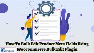 How To Bulk Edit Product Meta Fields Using WooCommerce Bulk Edit Plugin