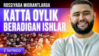 ROSSIYADA MIGRANTLAR UCHUN KATTA OYLIK BERADIGAN ISHLAR