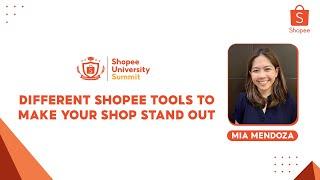 Different Shopee Tools To Make Your Shop Stand Out | Shopee University Summit