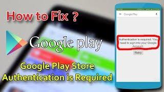 How to Fix Google Play Store Authentication Is Required Error | Solved Google Play Store Errors