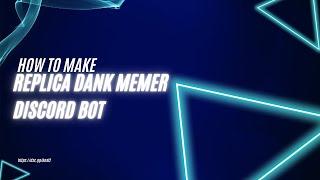 How To Make Dank Memer Replica Discord Bot