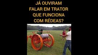 JÁ OUVIRAM FALAR EM TRATORES QUE FUNCIONAM POR RÉDEAS?