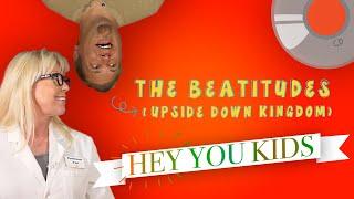 THE BEATITUDES (UPSIDE DOWN KINGDOM)  • HEY YOU KIDS | King of Kings