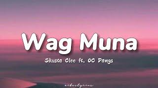 Skusta Clee - Wag Muna (Lyrics) ft. OC Dawgs