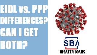 SBA Disaster loans EIDL vs. PPP  what is the difference? Can i get both | Get Funded Program