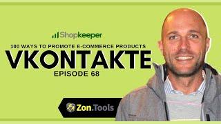 VKontakte - 100 Ways To Promote E-Commerce Products - Episode 68