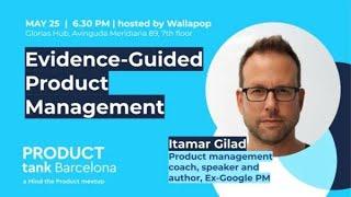 ProductTank Barcelona May '23 - Evidence-Guided Product Management with Itamar