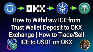 How to Withdraw ICE from Trust Wallet Deposit to OKX Exchange | How to Trade/Sell ICE to USDT on OKX