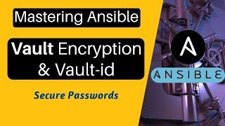 Ansible Vault Encryption & Vault ID: Explained in Detail | Secure Passwords and Secret Data in vault