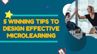 What Tips are There for Effective Microlearning Design?