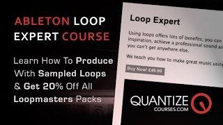 How To Produce With Sampled Loops In Ableton With ‘Loop Expert’ - From Quantize Courses