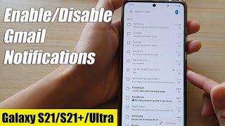 Galaxy S21/Ultra/Plus: How to Enable/Disable Gmail Notifications
