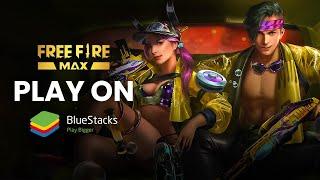 How to play Garena Free Fire MAX on PC with BlueStacks