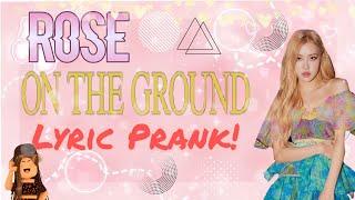 On The Ground Lyric Prank! || By Rosè|| Its Tapasya