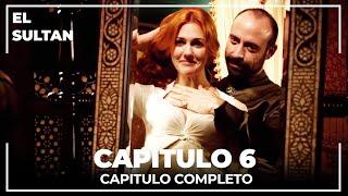 El Sultán | Capitulo 6 Completo