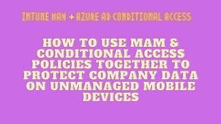 Restrict Data Access Using Intune MAM + Conditional Access Together on Personal Mobile Devices