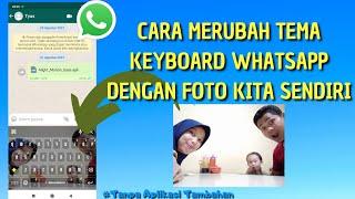 Cara Merubah Keyboard WathsApp Dengan Tema Foto Kita Sendiri || Tanpa Aplikasi Tambahan