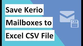 A Rapid Way to Save Kerio Emails, Contacts, Calendars, to CSV