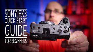 Sony FX3 Quick Start Guide Tutorial For Beginners - Get Up and Running Quick!