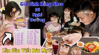 Gia Đình Hằng Nheo Đi Nghỉ Dưỡng - Lần Đầu Em Quỳnh Nhi Viết Bút Mực