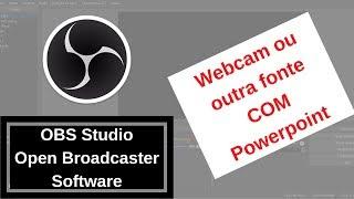 How to configure OBS to record or transmit Powerpoint and Webcam simultaneously