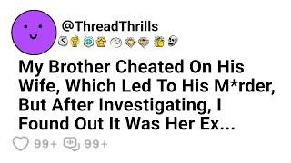 My Brother Was Cheating On His Wife, Which Led To His Mu*der, But After Investigating, I Found Out..