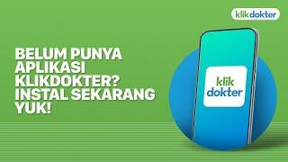 BELUM PUNYA APLIKASI KLIKDOKTER? INSTAL SEKARANG YUK!