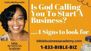 Is God Calling You To Start A Business? 4 Signs to look for...