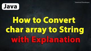 Java Program to Convert char array to String with Explanation