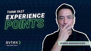 Experience Points: Think Fast | Dennis Wakabayashi