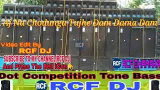 Aj Na Chodunga Rujhe Dam Dama Dam Dj Song _ Old Hindi Dj  Competition Song | RCF DJ | Musical Pravin