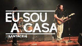 SantaCeia - Eu Sou A Casa (Ao Vivo)