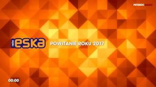 Radio Eska - powitanie roku 2017