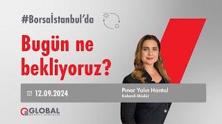 #Borsaİstanbul'da Bugün Ne Bekliyoruz? - 12 Eylül Perşembe