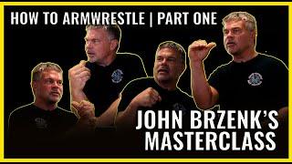 JOHN BRZENK Masterclass | How To Arm Wrestle from the Greatest Armwrestler of All Time | Part One