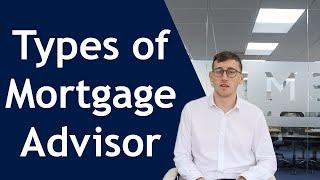 What are the types of Mortgage Advisor?