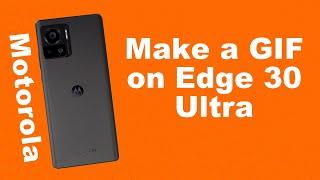 How to Make a GIF on Motorola Edge 30 Ultra