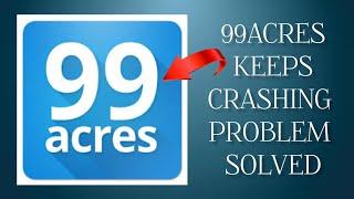 How To Solve 99acres App Keeps Crashing Problem|| Rsha26 Solutions