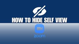 How To Hide Self View In Zoom Meeting