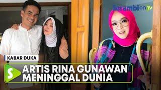 Kabar Duka Dunia Hiburan Tanah Air, Artis Rina Gunawan Meninggal Dunia