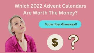 Which 2022 Advent Calendars Are Worth The Money- Plus a Subscriber Giveaway!