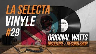 29. La Selecta Vinyle | Original watts (Disquaire - Record shop)